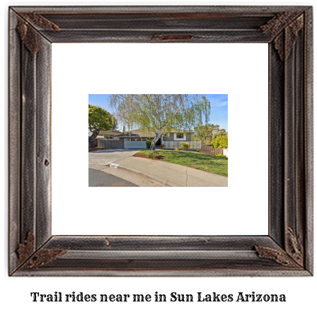 trail rides near me in Sun Lakes, Arizona